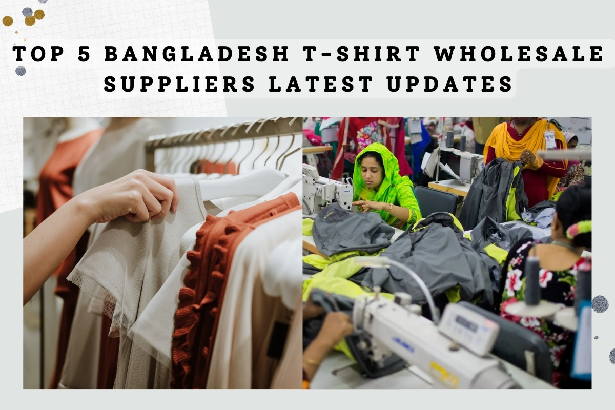 Top 5 Bangladesh T-Shirt Wholesale Suppliers Latest Updates